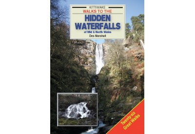Kittiwake Walks to the Hidden Waterfalls of Mid & North Wales (Des Marshall)